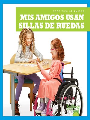 cover image of Mis amigos usan sillas de ruedas (My Friend Uses a Wheelchair)